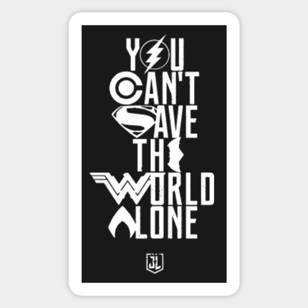 you can't save the world alone - Justice League - Sticker | TeePublic